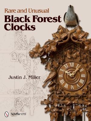 Rare and Unusual Black Forest Clocks - Justin J. Miller