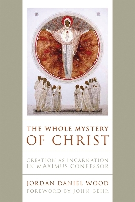 The Whole Mystery of Christ - Jordan Daniel Wood