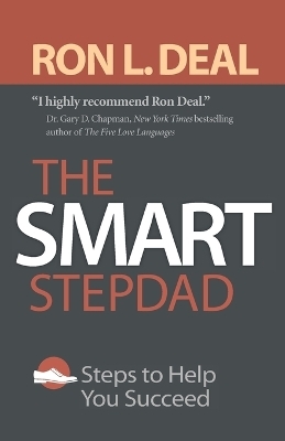 The Smart Stepdad – Steps to Help You Succeed - Ron L. Deal