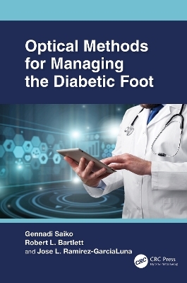 Optical Methods for Managing the Diabetic Foot - Gennadi Saiko, Robert L. Bartlett, Jose L. Ramirez-Garcialuna