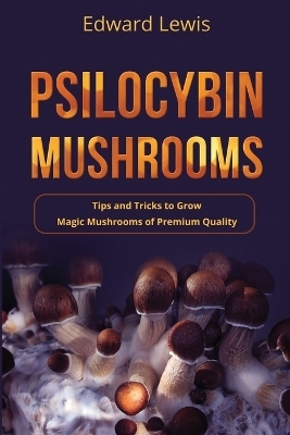 Psilocybin Mushrooms - Edward Lewis