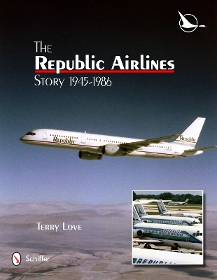 The Republic Airlines Story - Terry Love