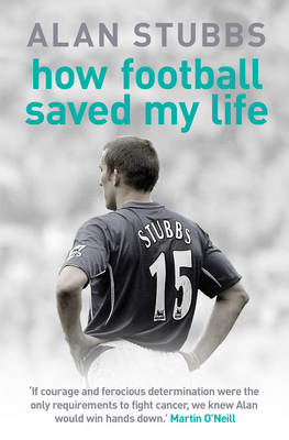 How Football Saved My Life -  Alan Stubbs