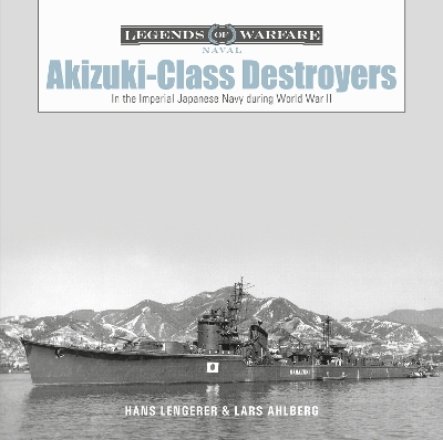 Akizuki-Class Destroyers - Lars Ahlberg, Hans Lengerer