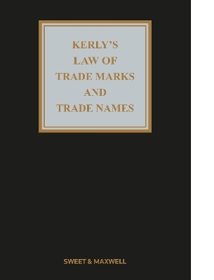 Kerly's Law of Trade Marks and Trade Names - The Hon Mr Justice Mellor