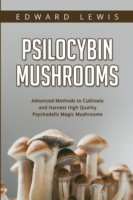 Psilocybin Mushrooms - Edward Lewis