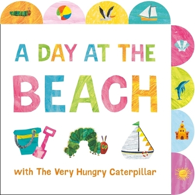 A Day at the Beach with The Very Hungry Caterpillar - Eric Carle