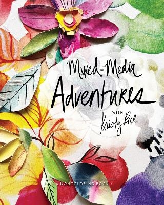 Mixed-Media Adventures with Kristy Rice - Kristy Rice