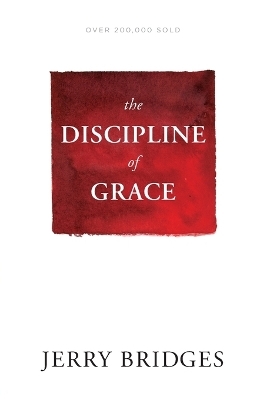 Discipline of Grace - Jerry Bridges