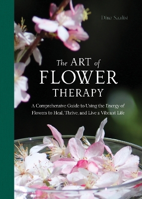 The Art of Flower Therapy - Dina Saalisi