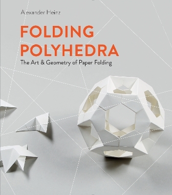 Folding Polyhedra - Alexander Heinz