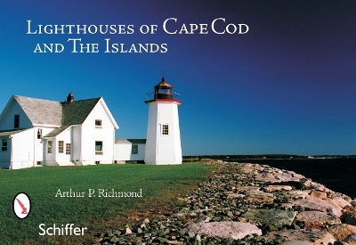 Lighthouses of Cape Cod & the Islands - Arthur P. Richmond