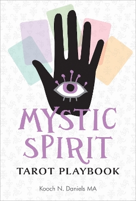 Mystic Spirit Tarot Playbook - Kooch N. Daniels