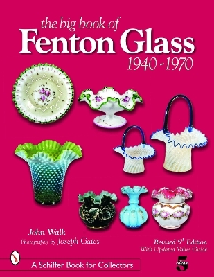 The Big Book of Fenton Glass - John Walk