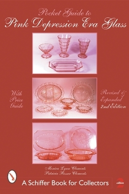 A Pocket Guide to Pink Depression Era Glass - Patricia Clements