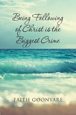 Being Following of Christ is the Biggest Crime - Faith Goonyare