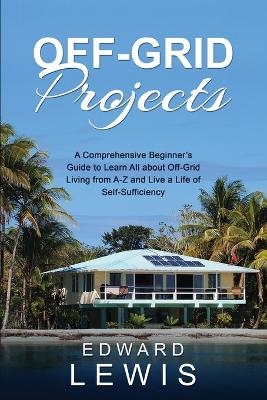 Off-Grid Projects - Edward Lewis