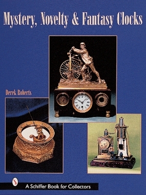 Mystery, Novelty, & Fantasy Clocks - Derek Roberts