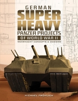 German Superheavy Panzer Projects of World War II - Michael Fröhlich