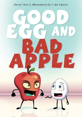 Good Egg and Bad Apple - Henry Herz