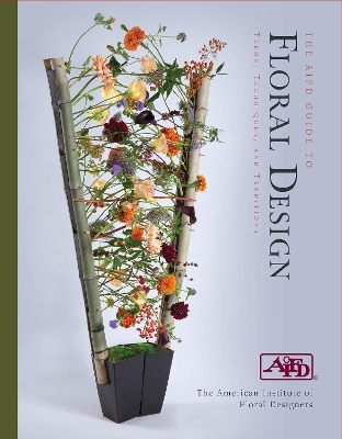 The AIFD Guide to Floral Design -  American Institute of Floral Designers