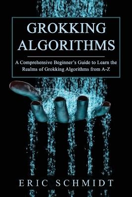 Grokking Algorithms - Eric Schmidt