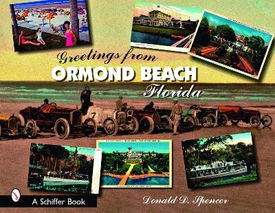 Greetings from Ormond Beach, Florida - Donald D. Spencer