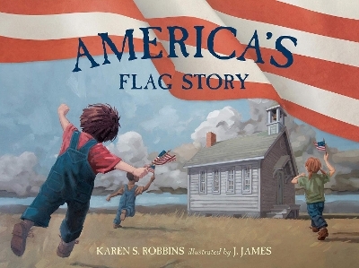 America's Flag Story - Karen S. Robbins