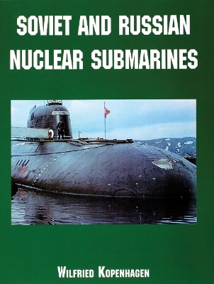Soviet and Russian Nuclear Submarines - Wilfried Kopenhagen