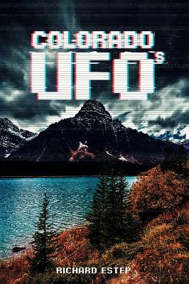Colorado UFOs - Richard Estep