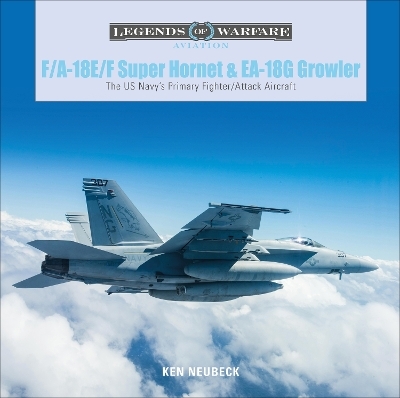 F/A-18E/F Super Hornet and EA-18G Growler - Ken Neubeck