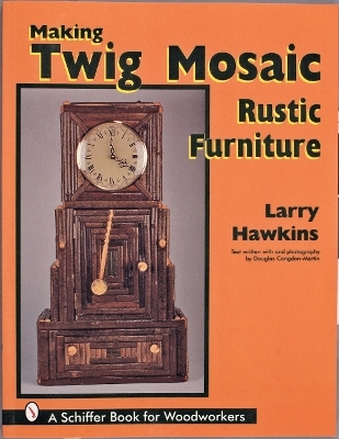Making Twig Mosaic Rustic Furniture - Larry Hawkins