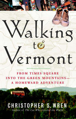 Walking to Vermont -  Christopher S. Wren