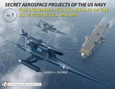 Secret Aerospace Projects of the U.S. Navy - Jared A. Zichek