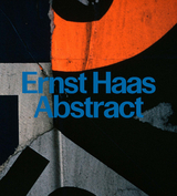 Ernst Haas: Abstract - David Campany
