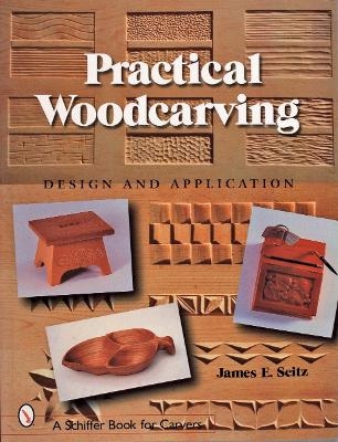 Practical Woodcarving - James E. Seitz