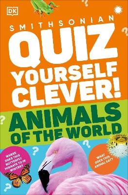 Quiz Yourself Clever! Animals of the World -  Dk