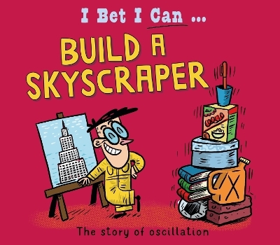 I Bet I Can: Build a Skyscraper - Tom Jackson