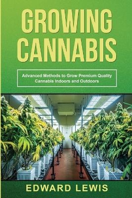 Growing Cannabis - Edward Lewis