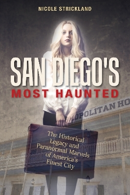 San Diego's Most Haunted - Nicole Strickland