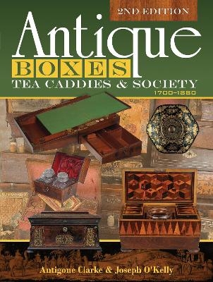 Antique Boxes, Tea Caddies, & Society - Antigone Clarke, Joseph O'Kelly
