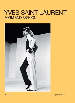Yves Saint Laurent: Form and Fashion - Serena Bucalo-Mussely