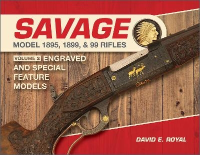 Savage Model 1895, 1899, and 99 Rifles - David E. Royal