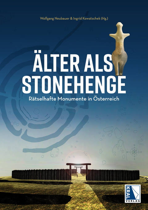 Älter als Stonehenge - Wolfgang Neubauer, Ingrid Kowatschek