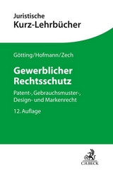 Gewerblicher Rechtsschutz - Götting, Horst-Peter; Hofmann, Franz; Zech, Herbert; Hubmann, Heinrich