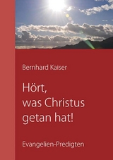 Hört, was Christus getan hat! - Bernhard Kaiser