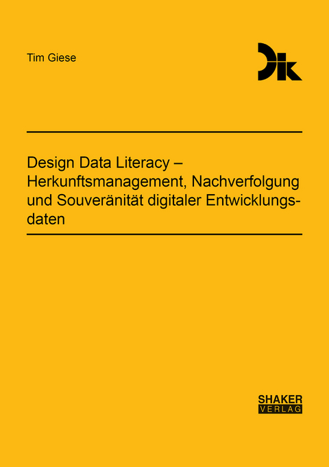 Design Data Literacy – Herkunftsmanagement, Nachverfolgung und Souveränität digitaler Entwicklungsdaten - Tim Giese