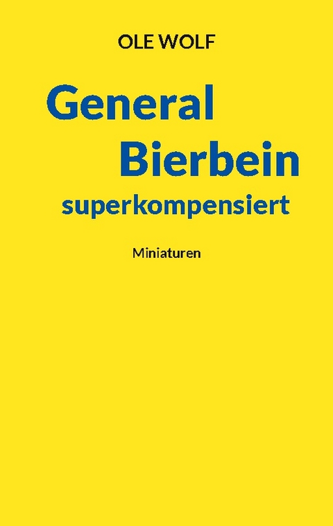 General Bierbein superkompensiert - Ole Wolf