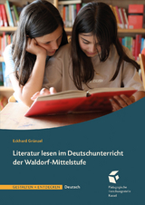 Literatur lesen im Deutschunterricht der Waldorf-Mittelstufe - Eckard Grünzel