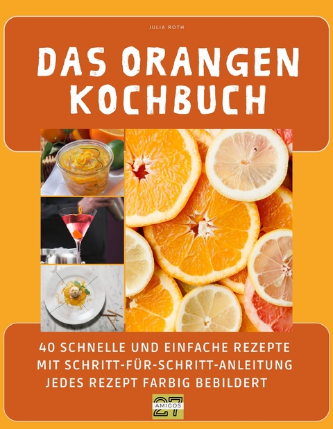 Das Orangen-Kochbuch - Julia Roth